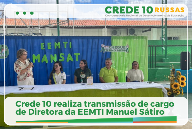 Crede 10 realiza transmissão de cargo de Diretora da EEMTI Manuel Sátiro